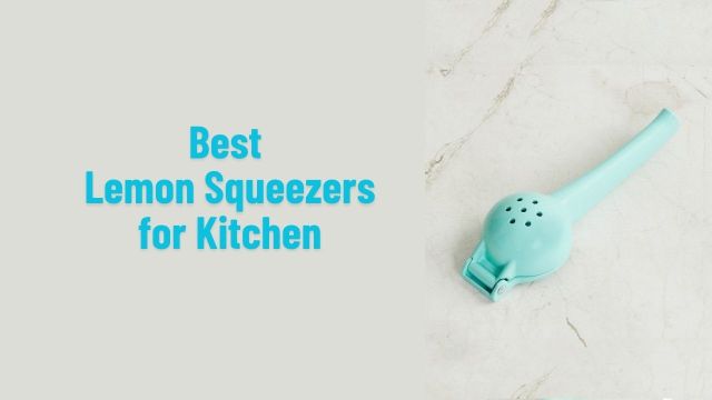 Best Lemon Squeezers for Kitchen