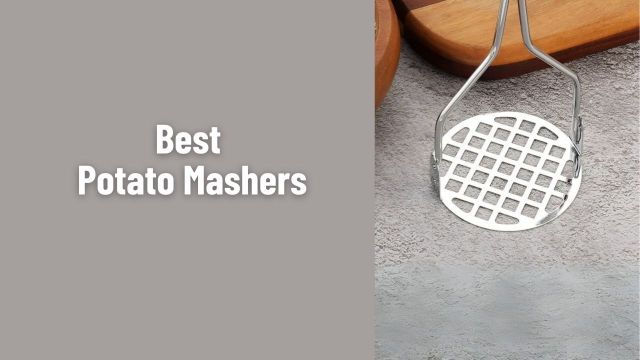 Best Potato Mashers