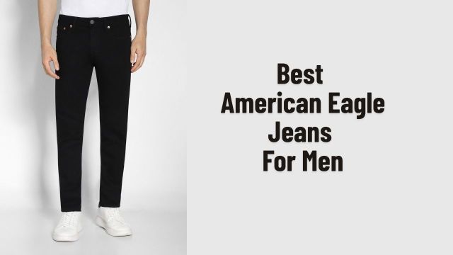 Best American Eagle Jeans For Men