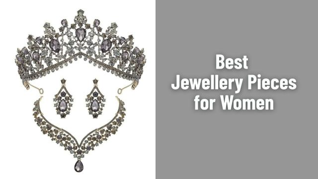 Best Jewellery Pieces for Women