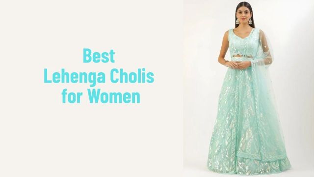 Best Lehenga Cholis for Women